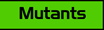 Mutants